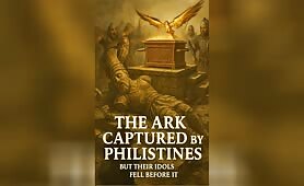The Ark Captured by Philistines – But Their Idols Fell Before It