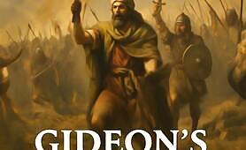 Gideon’s 300 Men – Victory with a Small but Faithful Army